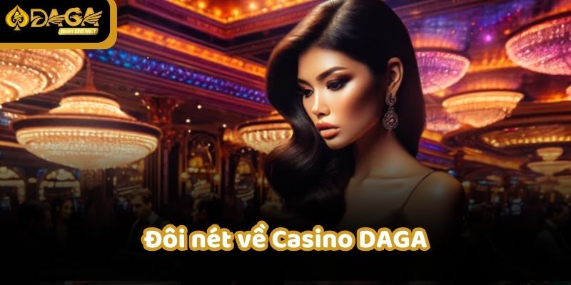 Casino DAGA là sảnh chơi siêu an toàn và đẳng cấp