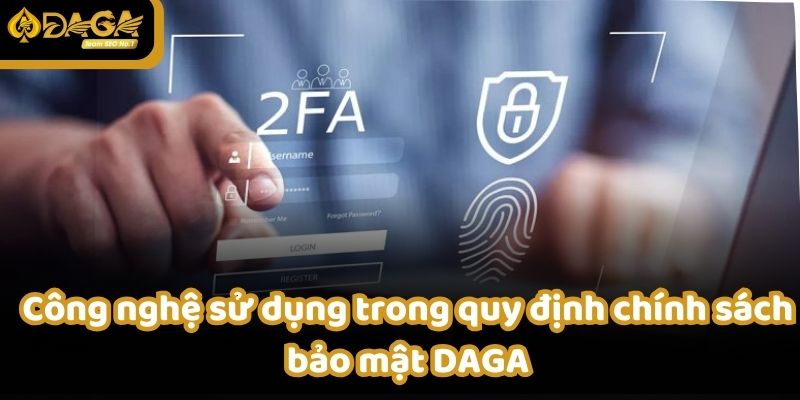 Công nghệ được DAGA sử dụng