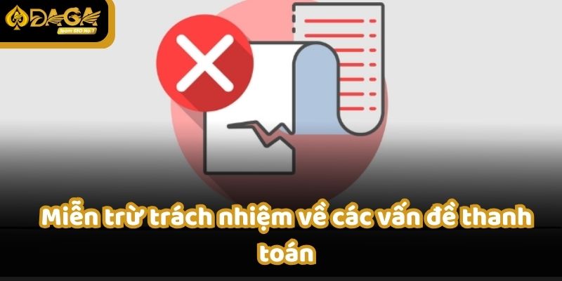 DAGA sẽ không chịu trách nhiệm về vấn đề lỗi thanh toán cho bên thứ 3