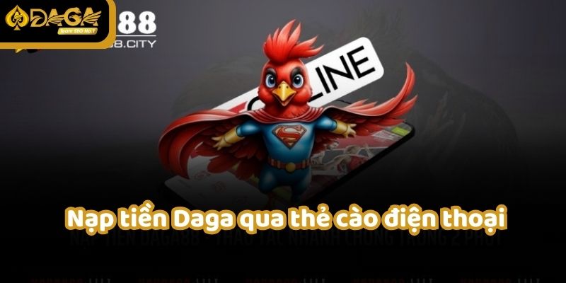 Phương thức nạp tiền Daga qua ngân hàng đơn giản và an toàn